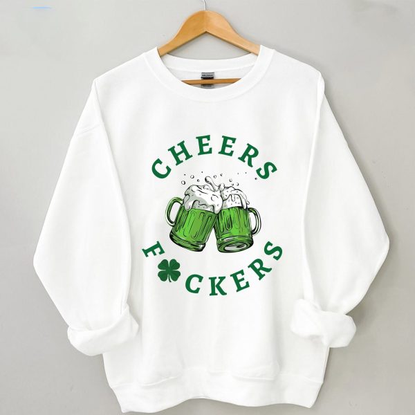 St. Patrick’s Day Cheers Fuckers Lucky Sweatshirt