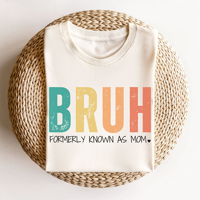 Bruh anciennement connu sous le nom de maman T-shirt sarcastique drôle