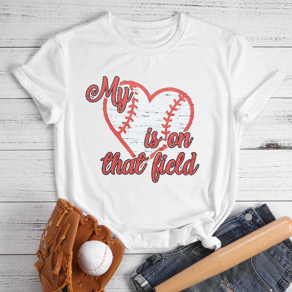 My Heart Is On That Field Baseball T-shirt