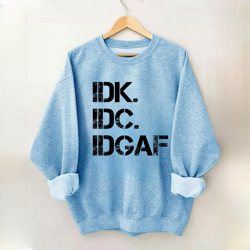 Sweat-shirt IDK IDC IDGAF