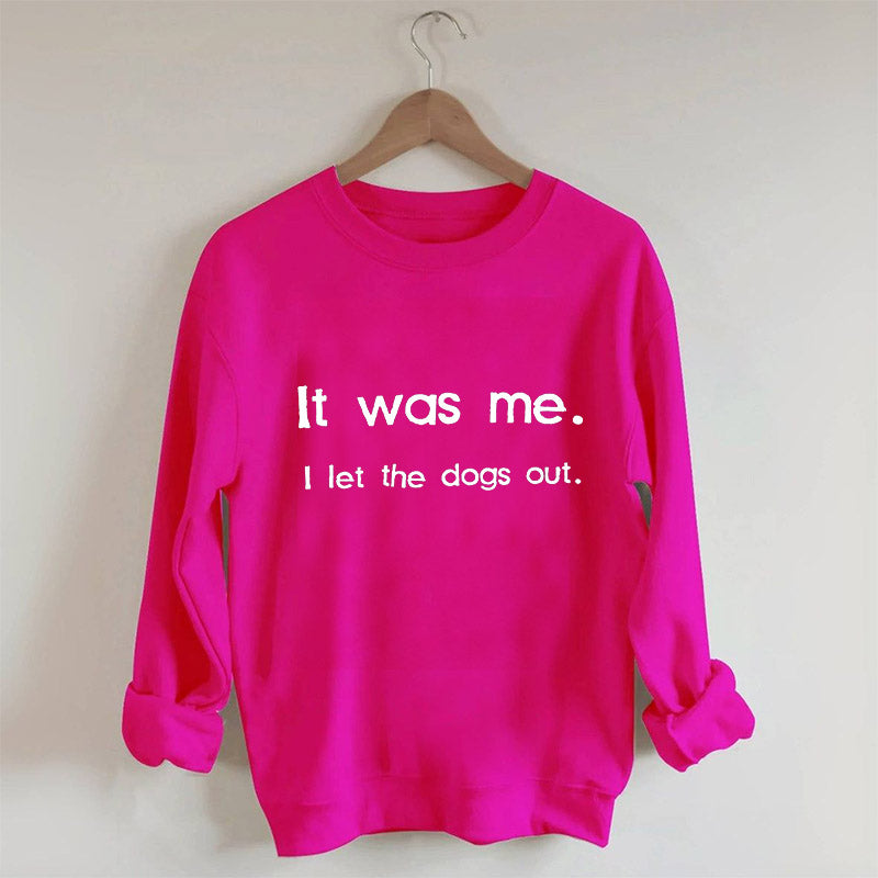 Ich war es, ich ließ die Hunde raus Sweatshirt