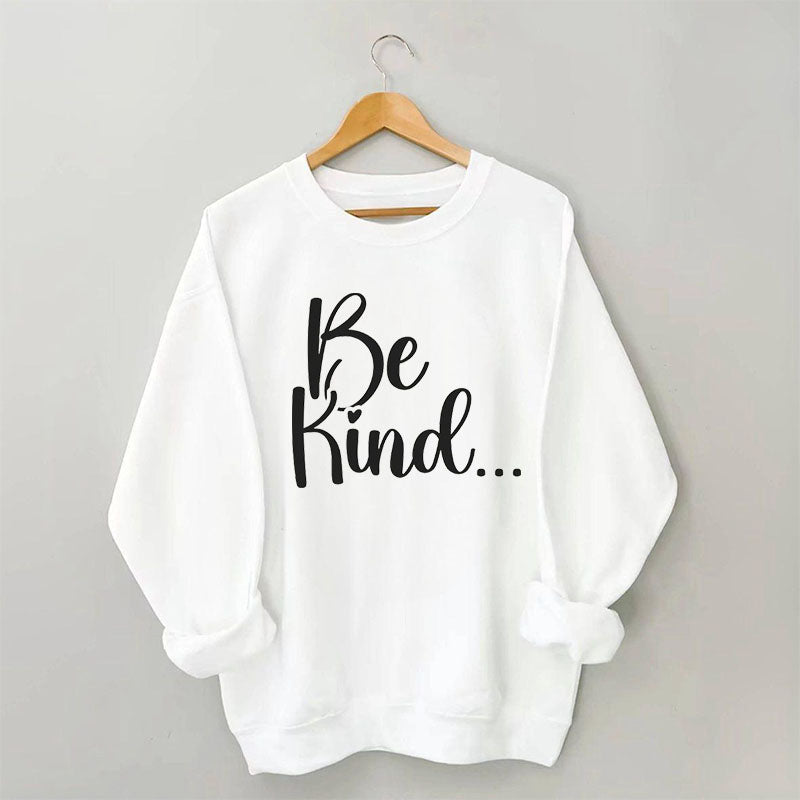Be Kind Funny Crewneck Sweatshirt
