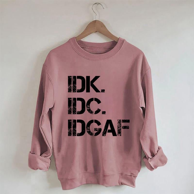 Sweat-shirt IDK IDC IDGAF