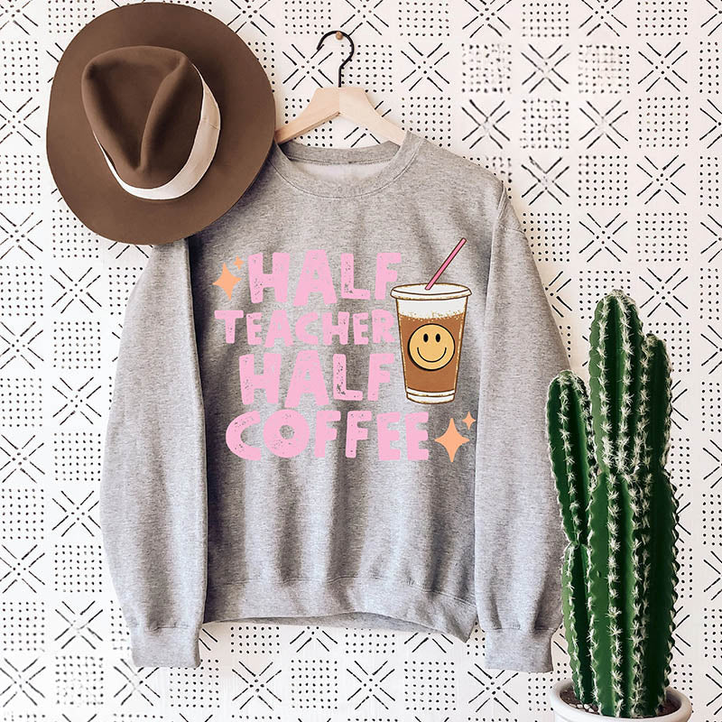 Half Teacher Half Coffee Sweatshirt