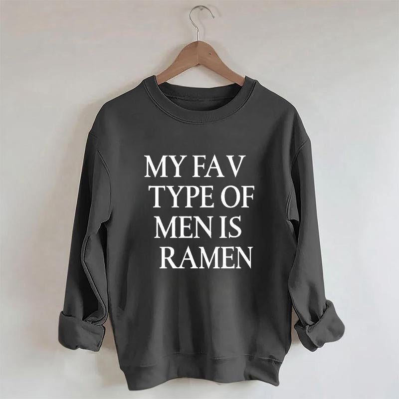 My Fav Type Of Men Is Ramen Sweatshirt