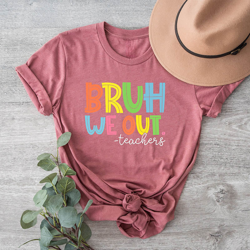 Bruh We Out Teachers Funny T-shirt
