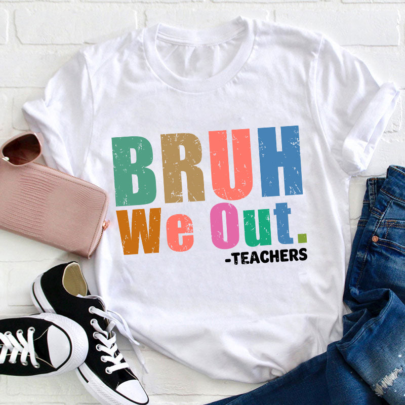 Professeurs Bruh We Out Professeur T-shirt