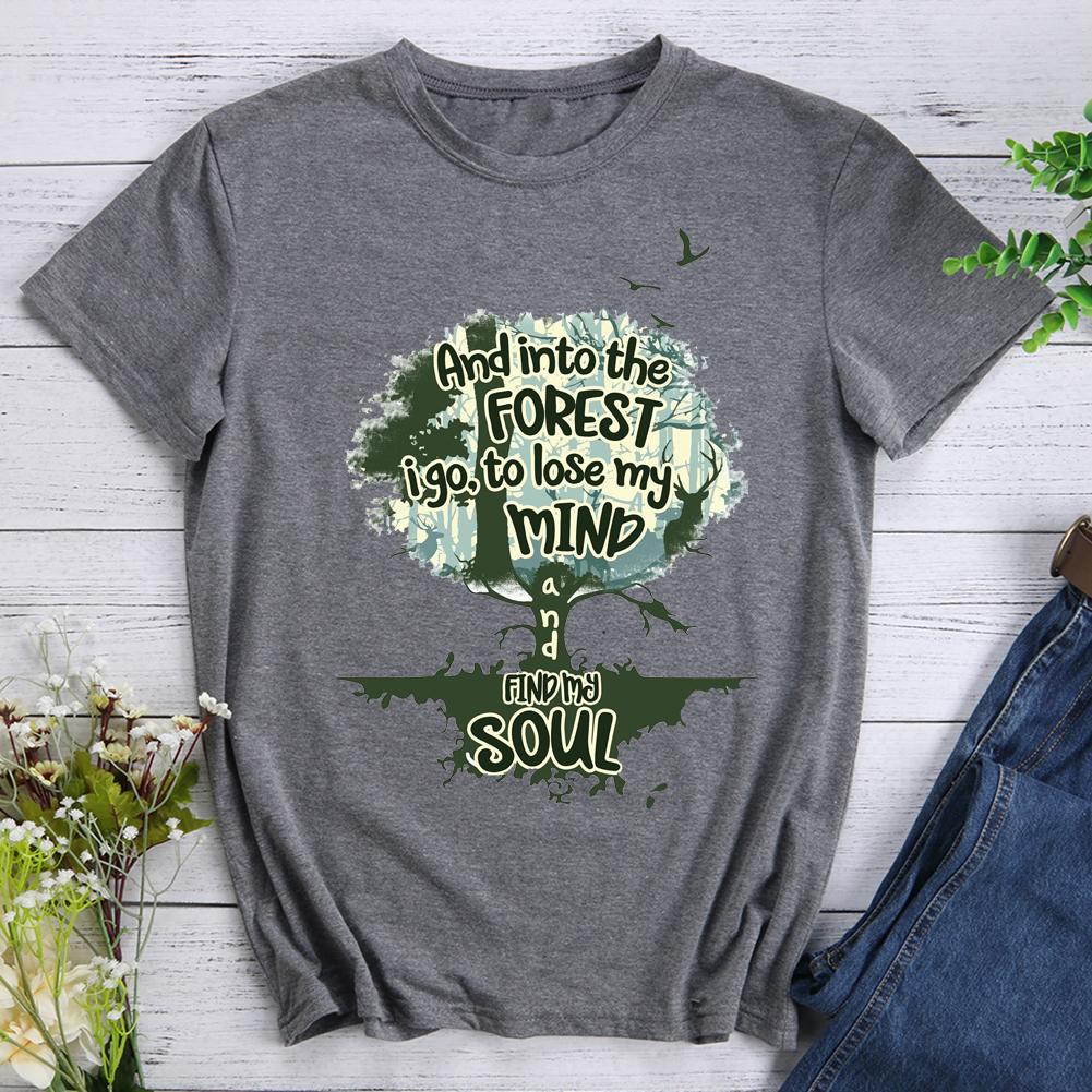 Into The Forest I Go To Lose My Mind My Soul Hiking T-shirt
