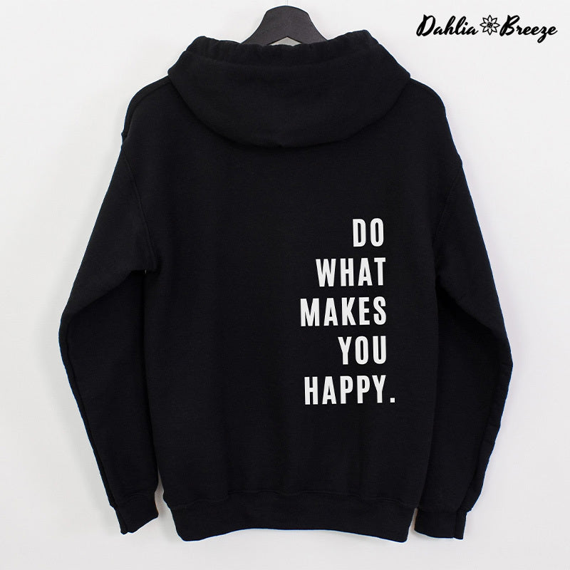 Faites ce qui vous rend heureux Sweat à capuche