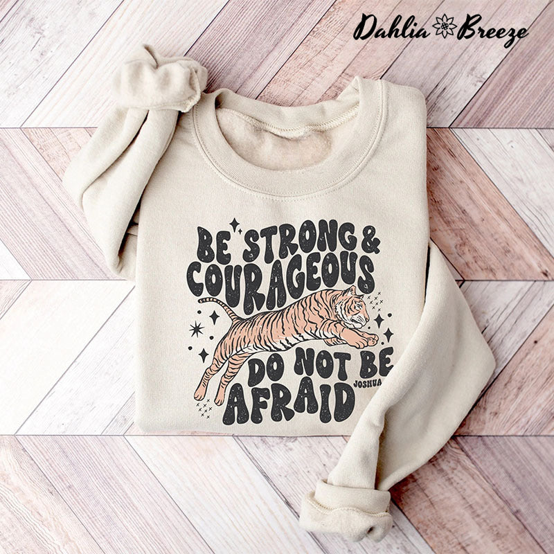Be Strong And Courageous Sweatshirt