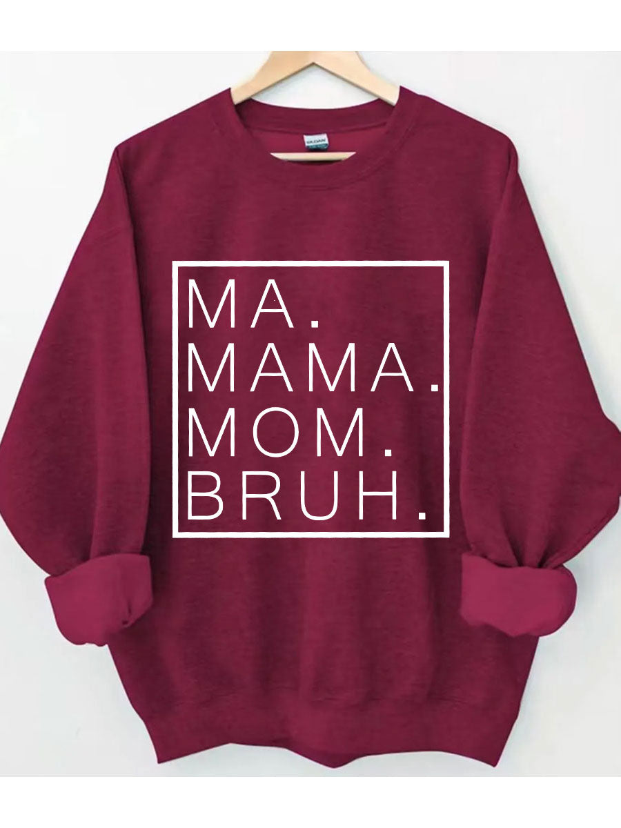 Mama Mama Bruh Sweatshirt