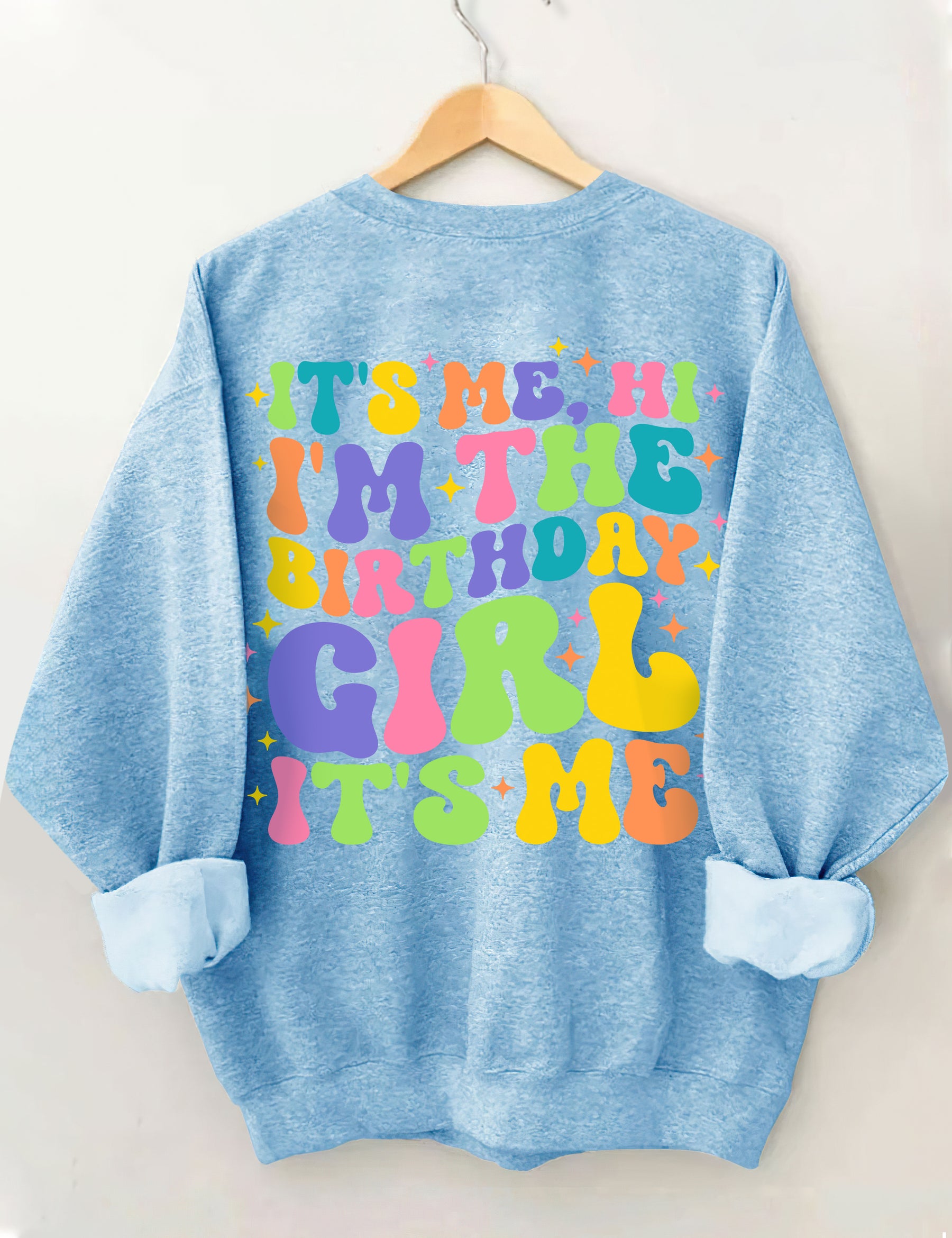 C'est moi, salut, je suis la fille d'anniversaire, c'est moi Sweatshirt