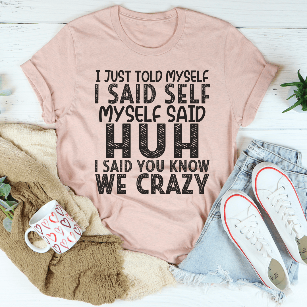 I Just Told Myself T-shirt