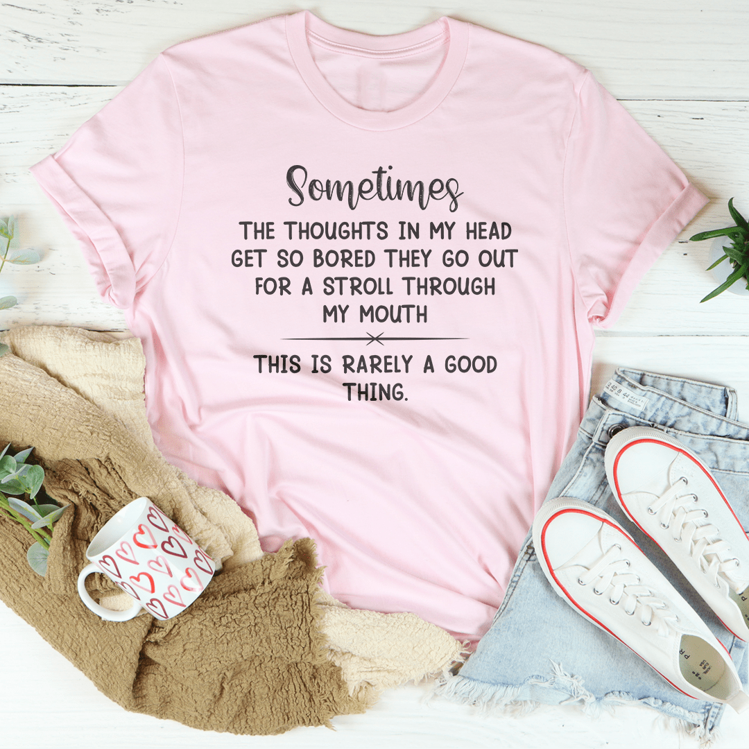 The Thoughts In My Head Get So Bored T-shirt
