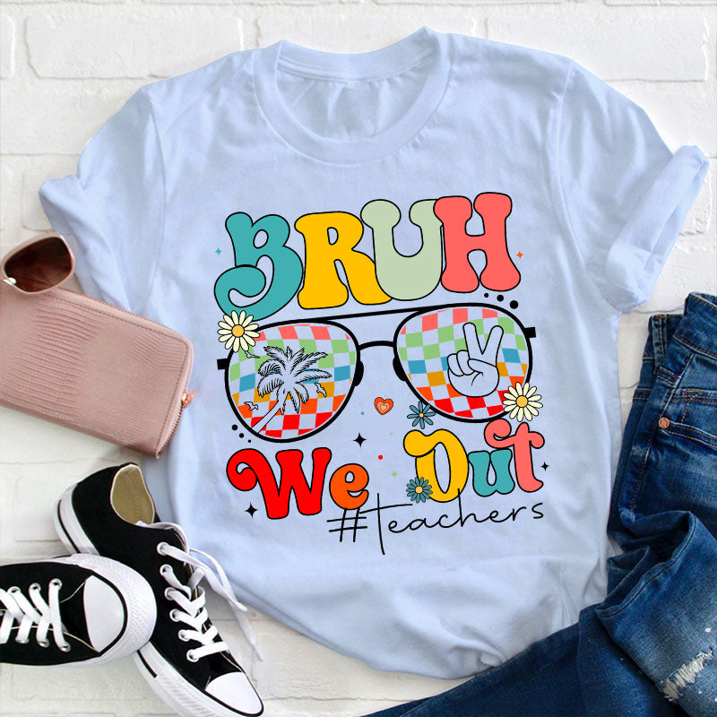 Bruh We Out Teachers T-shirt d’été pour professeur