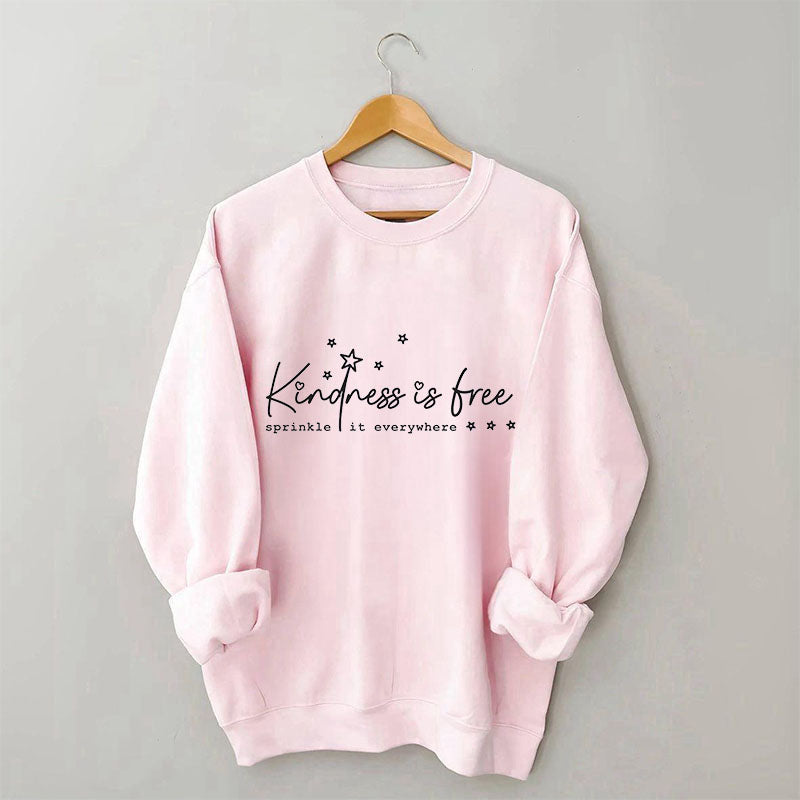La gentillesse est gratuite, saupoudrez-la partout Sweatshirt