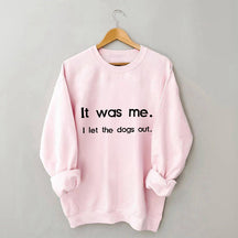 Ich war es, ich ließ die Hunde raus Sweatshirt