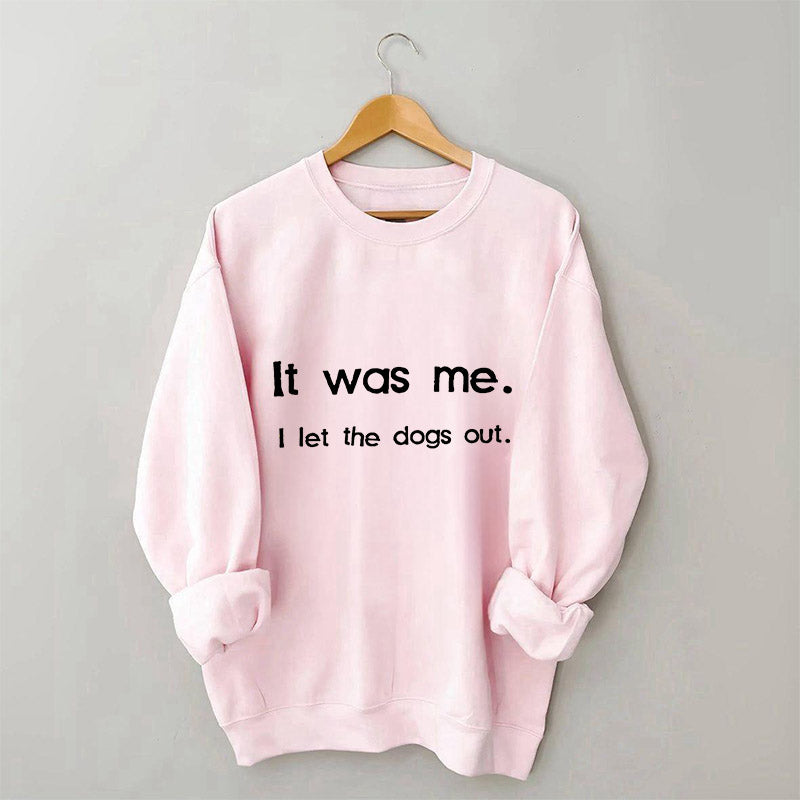 Ich war es, ich ließ die Hunde raus Sweatshirt
