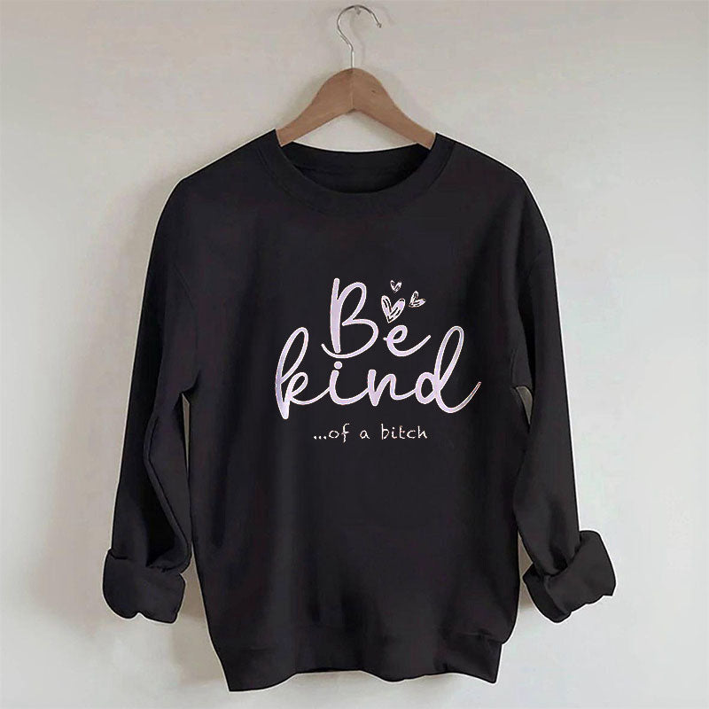 Soyez gentil drôle sweat-shirt sarcastique