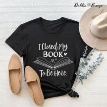T-shirt J'ai fermé mon livre pour être ici