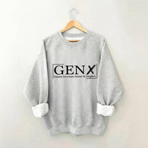 Gen X Raised On Hose Water And Neglect Sweatshirt