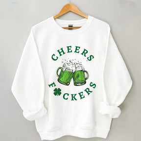 St. Patrick’s Day Cheers Fuckers Lucky Sweatshirt