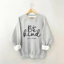 Soyez gentil drôle sweat-shirt sarcastique