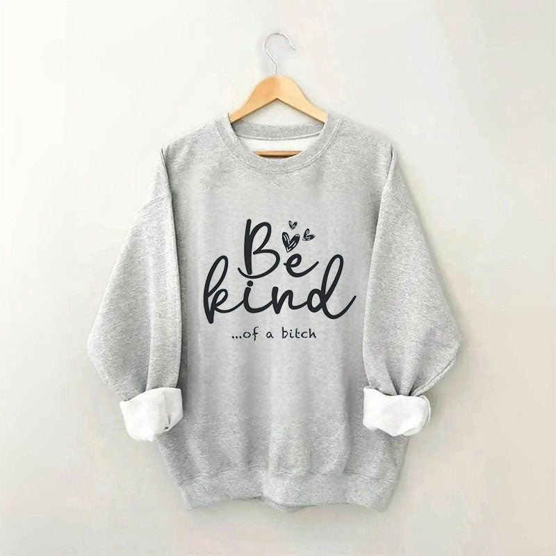 Soyez gentil drôle sweat-shirt sarcastique