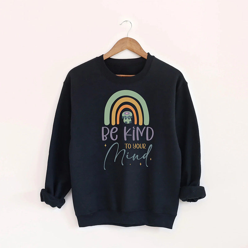 Be Kind to Your Mind Sweatshirt