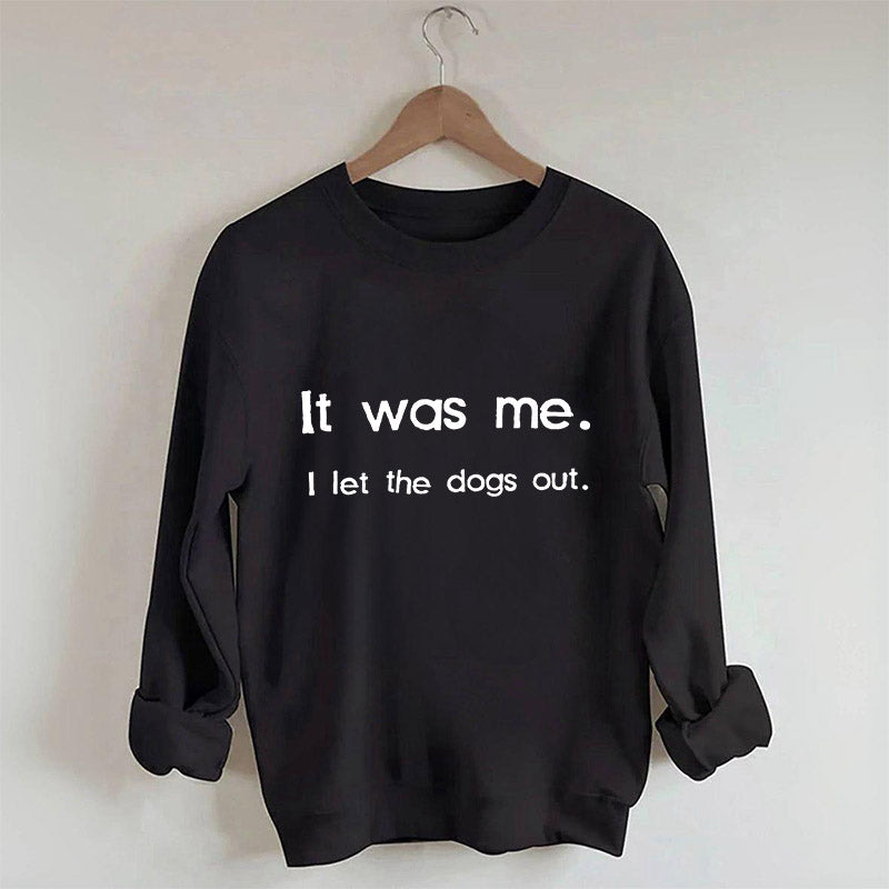 Ich war es, ich ließ die Hunde raus Sweatshirt