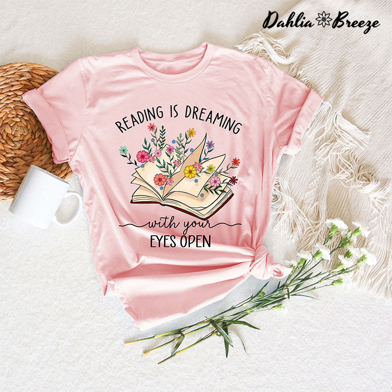 Reading is Dreaming With Your Eves Open T-shirt