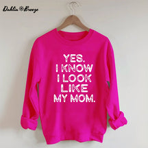 Ja, ich weiß, ich sehe aus wie meine Mutter. Lustiges Sweatshirt mit Buchstabenaufdruck