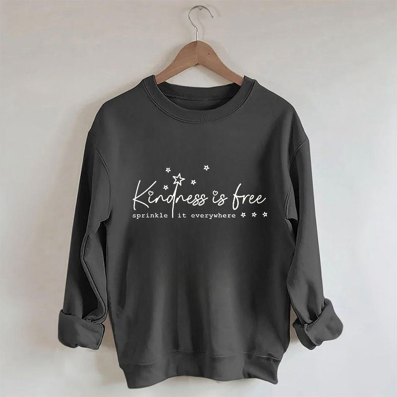 La gentillesse est gratuite, saupoudrez-la partout Sweatshirt