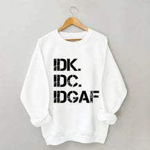 Sweat-shirt IDK IDC IDGAF 