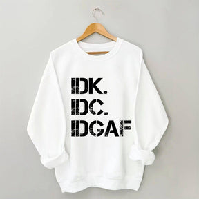 Sweat-shirt IDK IDC IDGAF 