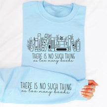 Il n’y a pas trop de livres Sweatshirt