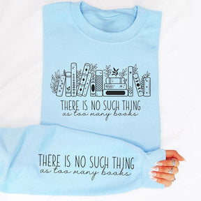 Il n’y a pas trop de livres Sweatshirt
