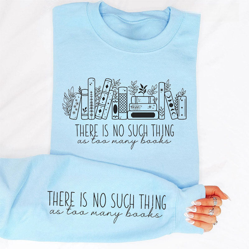 Il n’y a pas trop de livres Sweatshirt