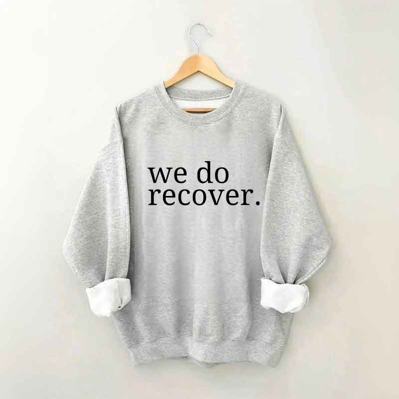 We Do Recover Sweatshirt