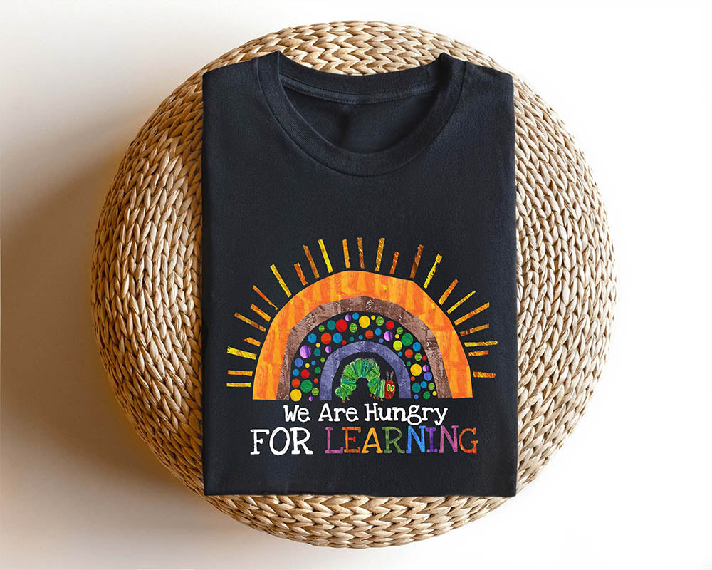 We Are Hungry For Learning T-shirt