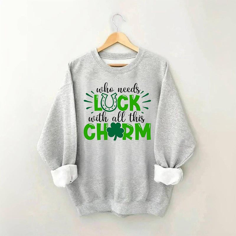 Qui a besoin de chance avec tout ce sweat-shirt à charme