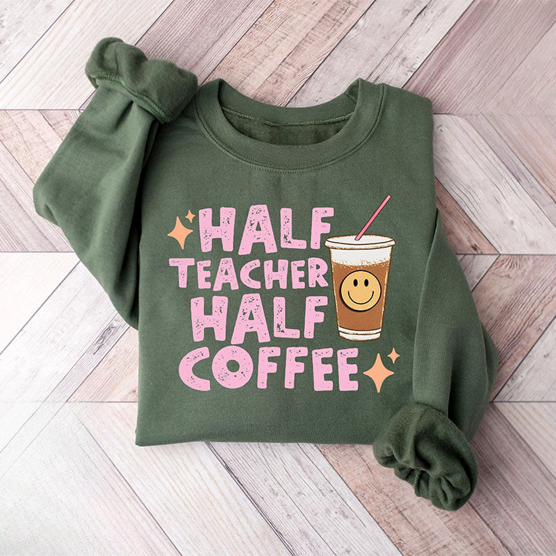 Half Teacher Half Coffee Sweatshirt