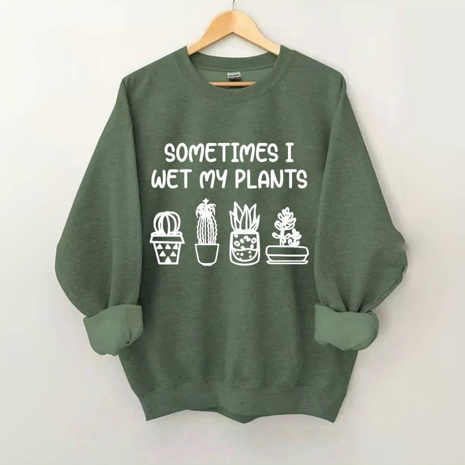 Parfois, je mouille mon sweat-shirt plantes