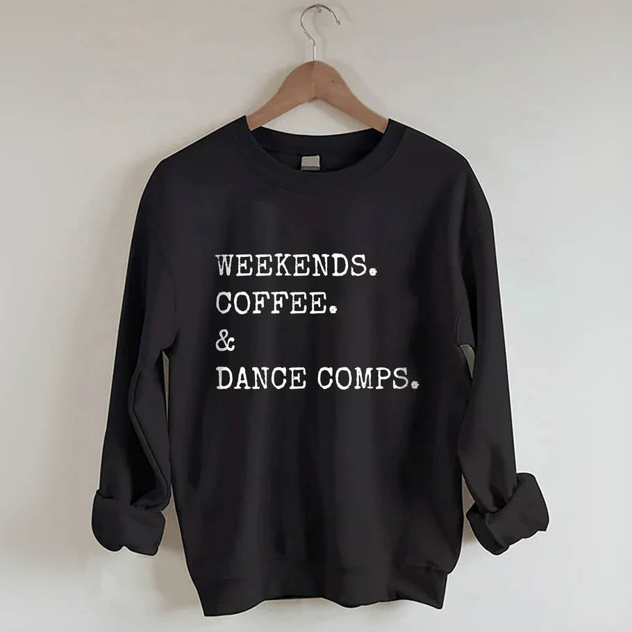 Weekends Coffee And Dance Comps Sweatshirt