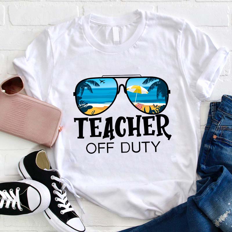 Teacher Off Duty Teacher T-shirt