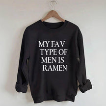 My Fav Type Of Men Is Ramen Sweatshirt