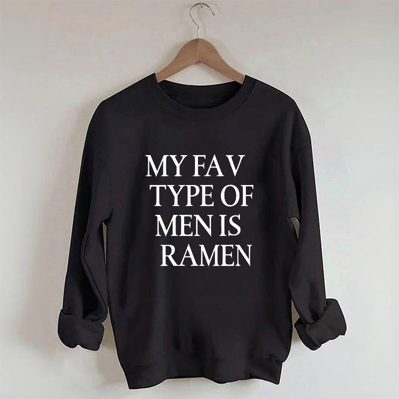 My Fav Type Of Men Is Ramen Sweatshirt