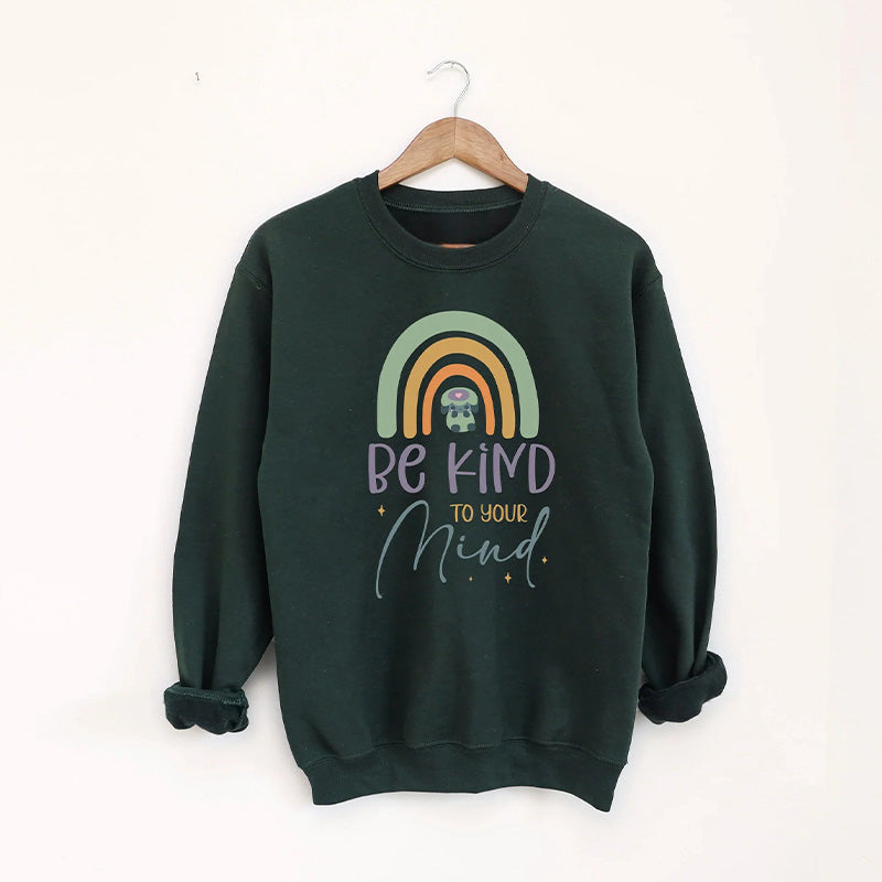 Be Kind to Your Mind Sweatshirt