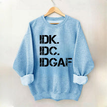 Sweat-shirt IDK IDC IDGAF 