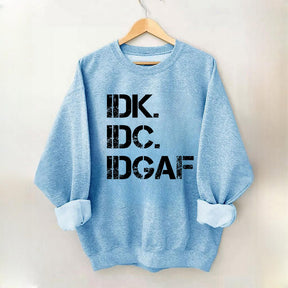 Sweat-shirt IDK IDC IDGAF 